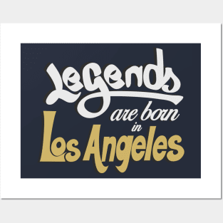 Legends are born in Los Angeles Posters and Art